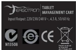 ERGOTRON | TABLET MANAGEMENT CART Input/Output: 220/230/240 V~, 4.3 A, 50/60 Hz N13508 CE Certified version and the first author in the last year 2015