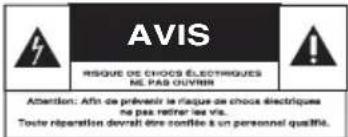AVIS RISQUE DE CHOOS ÉLECTRIQUES NE PAS OUVER Attention: Affin de prévenir le riaque de choos électriques ne pas retirer les vias. Toute réparation devrait être contitée à un personnel qualifié.