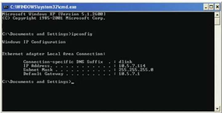 C:\WINDOWS\system32\cmd.exe Microsoft Windows XP [Version 5.1.2600] (C) Copyright 1985-2001 Microsoft Corp. C:\Documents and Settings>ipconfig Windows IP Configuration Ethernet adapter Local Area Connection: Connection-specific DNS Suffix . : dlink IP Address . . . . . . . . . . . . . : 10.5.7.114 Subnet Mask . . . . . . . . . . . . : 255.255.255.0 Default Gateway . . . . . . . . . . . : 10.5.7.1 C:\Documents and Settings>