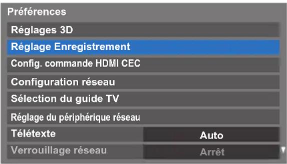 Préférences Réglages 3D Réglage Enregistrement Config. commande HDMI CEC Configuration réseau Sélection du guide TV Réglage du périphérique réseau Télétexte Auto Verrouillage réseau Arrêt