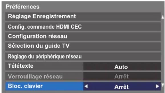 Préférences Réglage Enregistrement Config. commande HDMI CEC Configuration réseau Sélection du guide TV Réglage du périphérique réseau Télétexte Auto Verrouillage réseau Arrêt Bloc. clavier Arrêt