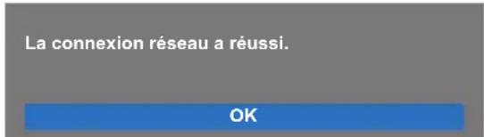 La connexion réseau a réussi. OK