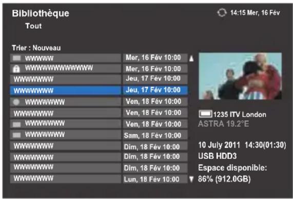 Bibliothèque Tout 14:15 Mer, 16 Fév Trier : Nouveau WWWWW Mer, 16 Fév 10:00 WWWWWWWWWW Mer, 16 Fév 10:00 WWWWWW Jeu, 17 Fév 10:00 WWWWWW Jeu, 17 Fév 10:00 WWWWWW Ven, 18 Fév 10:00 WWWWWW Ven, 18 Fév 10:00 WWWWWW Ven, 18 Fév 10:00 WWWWWW Sam, 18 Fév 10:00 WWWWWW Dim, 18 Fév 10:00 WWWWWW Dim, 18 Fév 10:00 WWWWWW Dim, 18 Fév 10:00 WWWWWW Lun, 18 Fév 10:00 1235 ITV London ASTRA 19.2°E 10 July 2011 14:30(01:30) USB HDD3 Espace disponible: 86% (912.0GB)