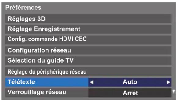 Préférences Réglages 3D Réglage Enregistrement Config. commande HDMI CEC Configuration réseau Sélection du guide TV Réglage du périphérique réseau Télétexte Auto Verrouillage réseau Arrêt