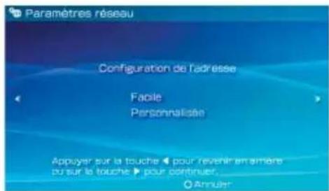 Paramètres réseau Configuration de l'adresse Facile Personnaliste Appuyer sur la touche ▶ pour revenir en ramère suur la touche ▶ pour continuer... © Annuler