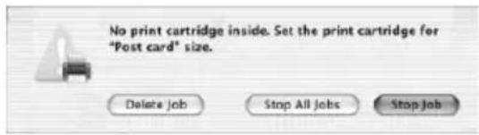 No print cartridge inside. Set the print cartridge for "Post card" size. Delete Job Stop All Jobs Stop Job