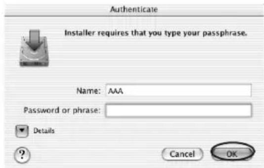 Authenticate Installer requires that you type your passphrase. Name: AAA Password or phrase: Details Cancel OK