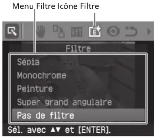 Menu Filtre Icône Filtre Filtre Sépia Monochrome Peinture Super grand angulaire Pas de filtre Sél. avec ▲▼ et [ENTER].