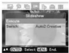 Slideshow Execute Switch: Auto2 Creative ▲/ ENTER Select END End.