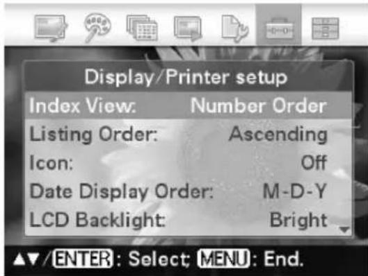 Display/Printer setup Index View: Number Order Listing Order: Ascending Icon: Off Date Display Order: M-D-Y LCD Backlight: Bright ▲▼/ENTER: Select; MENU: End.
