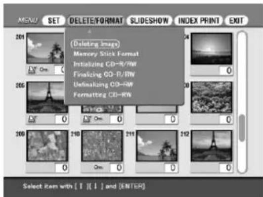 MENU SET DELETE/FORMAT SLIDESHOW INDEX PRINT EXIT 201 Delete Image Memory Stick Format Initializing CD-R/RW Finalizing CD-R/RW Unfinalizing CD-RW Formatting CD-RW 206 0 One 0 0 0 209 210 One 0 211 212 Select item with [T] [I] and [ENTER]