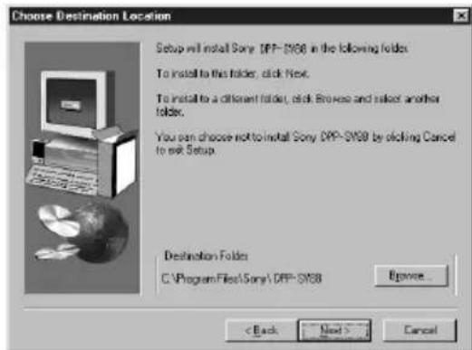 Choose Destination Location Setup will install Sony OFP-SV68 in the following folder. To install to this folder, click Next. To install to a different folder, click Browse and select another folder. You can choose not to install Sony OFP-SV68 by clicking Cancel to exit Setup. Destination Folder C:\Program Files\Sony\OFP-SV68 Browse... < Back Next > Cancel