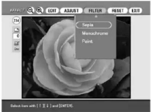 EFFECT EDIT ADJUST FILTER RESET EXIT 254 0 One Sepia Monochrome Point Select items with { 1 } [ 2 ] and [ENTER].