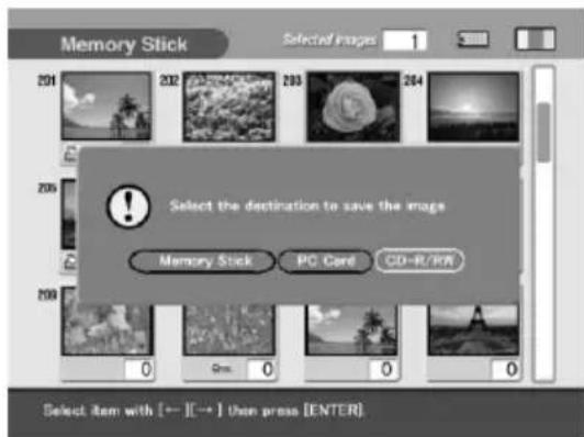 Memory Stick Selected images 1 201 202 203 204 Select the destination to save the image Memory Stick PC Card CD-R/RW Select item with [-->]C--> then press [ENTER]