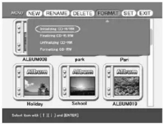 MENU NEW RENAME DELETE FORMAT SET EXIT Unrecovering CD-R/RW Finishing CD-R/RW Unrecovering CD-RW Formatting CD-RW ALBUM008 park Pari Album Album Album Holiday School ALBUM019 Select item with [T III ] and [ENTER]