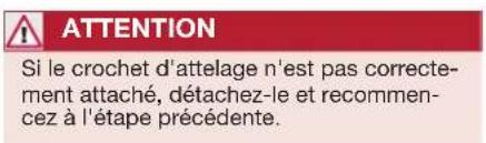 ATTENTION Si le crochet d'attelage n'est pas correctement attaché, détachez-le et recommencez à l'étape précédente.