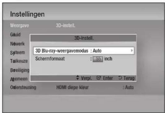 Instellingen Weergave 3D-instell. Gould 3D-instell. Nwerk System 3D Blu-ray-weergavemodus : Auto Takkeuze Schermformaat : 55 inch Beteiliging Aigemeen Verpl. Enter Terug Ordersteuning HDMI diepe kleur : Auto