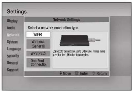 Settings Display Audio Network System Language Security General Support Network Settings Select a network connection type. Wired Wireless (General) WPS(PBC) One Foot Connection Connect to the network using LAN cable. Please make sure that the LAN cable is connected. Move Enter Return
