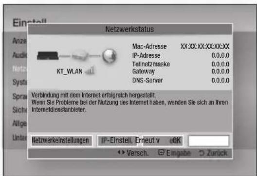 Einstell Anze Audio Netz Systa Sprau Sichte Allge Unter Netzwerkstatus Mac-Adresse XX:XX:XX:XX:XX:XX IP-Adresse 0.0.0.0 Teilnetzmaska 0.0.0.0 Gataway 0.0.0.0 DNS-Server 0.0.0.0 Verbindung mit dem Internet erfolgreich hergestellt. Wenn Sie Probleme bei der Nutzung des Internet haben, wenden Sie sich an Ihren Internetdienstanbleter. Netzwerkelnstellungen IP-Einstell, Erneut v ±0K ► Versch. © Eingabe © Zurück