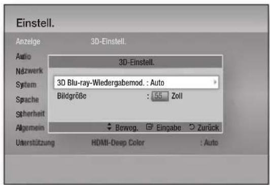 Einstell. Anzelge 3D-Einstell. Auto 3D-Einstell. Nizwerk System 3D Blu-ray-Wiedergabemod.: Auto Spache Bildgröße : 55 Zoll Sicherheit Algemein → Beweg. Eingabe Zurück Unterstützung HDMI-Deep Color : Auto