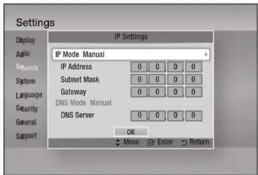 Settings Display Audio Network System Language Security General Support IP Settings IP Mode Manual IP Address 0 0 0 0 Subnet Mask 0 0 0 0 Gateway 0 0 0 0 DNS Mode Manual DNS Server 0 0 0 0 OK Move Enter Return