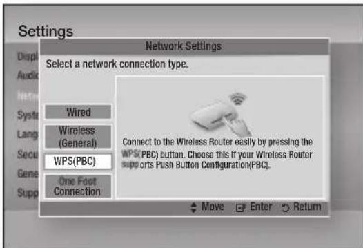 Settings Network Settings Select a network connection type. Wired Wireless (General) WPS(PBC) One Foot Connection Connect to the Wireless Router easily by pressing the WPS(PBC) button. Choose this if your Wireless Router supports Push Button Configuration(PBC). Move Enter Return