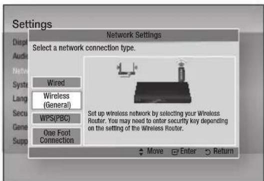 Settings Network Settings Select a network connection type. Wired Wireless (General) WPS(PBC) One Foot Connection Set up wireless network by selecting your Wireless Router. You may need to enter security key depending on the setting of the Wireless Router. Move Enter Return