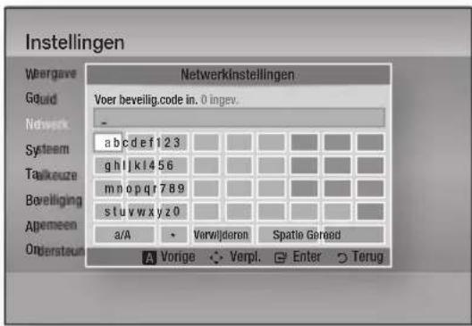 Instellingen Wnergave Gduid Network System Taskcode Beveliging Algemeen Ordersteu Netwerkinstellingen Voer beveilig.code in. 0 ingev. - a b c d e f 1 2 3 g h l k l 4 5 6 m n o p q r 7 8 9 s t u v w x y z 0 a/A Verwijderon Spatie Gered A Vorige Verpl. Enter Terug