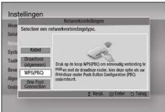 Instellingen Netwerkinstellingen Selecteer een netwerkverbindingstype. Kabel Draadloos (algemeen) WPS(PBC) One Foot Connection Druk op de knop WPS(PBC) om eenvoudig verbinding te maken met de draadloze router, kies deze optie als uw draadloze router Push Button Configuration (PBC) ondersteunt. Verpl. Enter Terug