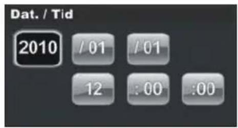 Dat. / Tid 2010 / 01 / 01 12 : 00 : 00