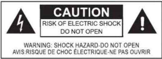 CAUTION RISK OF ELECTRIC SHOCK DO NOT OPEN WARNING: SHOCK HAZARD-DO NOT OPEN AVIS: RISQUE DE CHOC ÉLECTRIQUE-NE PAS OUVRIR