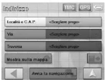 Indirizzo TMC GPS Località o C.A.P. Via Traversa Mostra sulla mappa Avna la navigazione