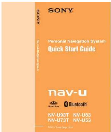 SONY Personal Navigation System Quick Start Guide nav-u Bluetooth NV-U93T NV-U83 NV-U73T NV-U53 © 2014 Sony Guidance