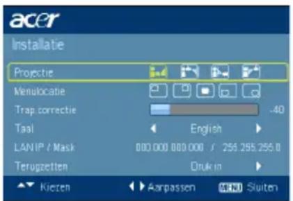 acer Installatie Projectie Menulocatie Trap correctie Taal English LANIP / Mask 000.000 000.000 / 256.255.255.0 Terugzetten Druk in Kieren Aarpassen MEN Sluiten