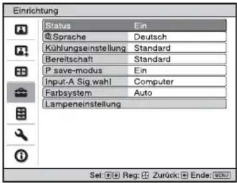 Einrichtung Status: Ein Sprache: Deutsch Kühlungseinstellung: Standard Bereitschaft: Standard P-Save-Modus: Ein Input-A-Signalwahl: Computer Farbsystem: Auto Lampeneinstellung Sel: Reg: Zurück: Ende: MENU