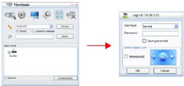 ViewSonic 10.60.8.52 Directly connect to Unidange Search Search result Find500 Select at Connect directly Login to 10.60.8.52 User type: Normal Password: Save password Select display port Background OK Cancel