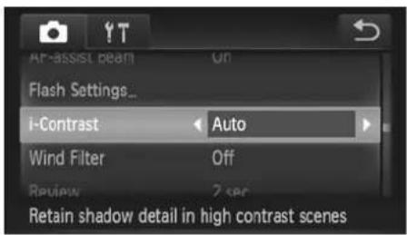 Ar-assist team Flash Settings... i-Contrast Auto Wind Filter Off Review 7 sec Retain shadow detail in high contrast scenes