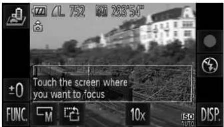 CL. 752 101 293°54" +0 Touch the screen where you want to focus FUNC. M 10x ISO AUTO DISP.