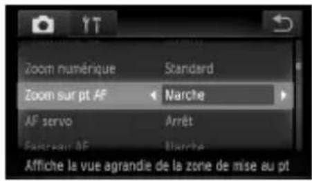 Zoom numérique Standard Zoom sur pt AF Marche AF servo Arrêt Passer sur AF Marche Affiche la vue agrandie de la zone de mise au pt