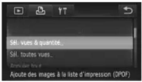 Sél. vues & quantité... Sél. toutes vues... Aoute des images à la liste d'impression (DPOF)
