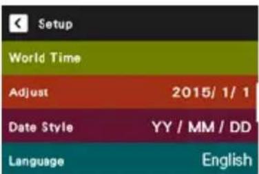 Setup World Time Adjust 2015/ 1/ 1 Date Style YY / MM / DD Language English