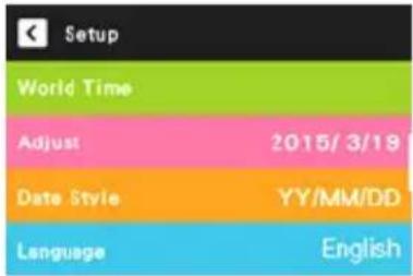 Setup World Time Adjust 2015/3/19 Date Style YY/MM/DD Language English