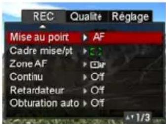 REC Qualité Réglage Mise au point AF Cadre mise/pt 3 Zone AF Off Continu Off Retardateur Off Obturation auto Off ▲1/3