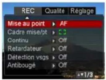 REC Qualité Réglage Mise au point AF Cadre mise/pt C Continu Off Retardateur Off Détection vsgs Off Antibouge Off ▼1/3