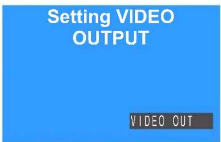Setting Video Output VIDEO OUT