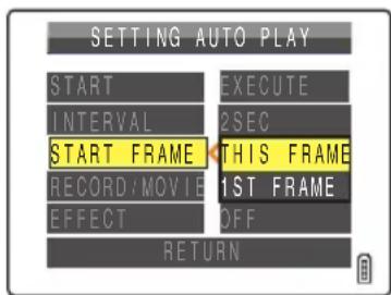 SETTING AUTO PLAY START EXECUTE INTERVAL 2SEC START FRAME THIS FRAME RECORD: MOVIE 1ST FRAME EFFECT OFF RETURN