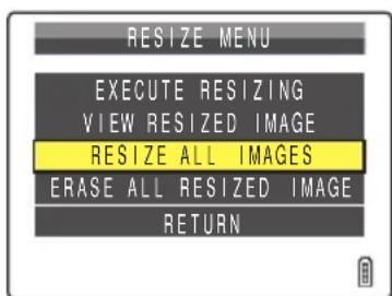 RESIZE MENU EXECUTE RESIZING VIEW RESIZED IMAGE RESIZE ALL IMAGES ERASE ALL RESIZED IMAGE RETURN
