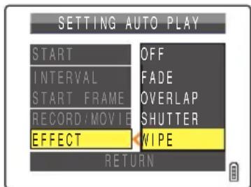 SETTING AUTO PLAY START OFF INTERVAL FADE START FRAME OVERLAP RECORD: MOVIE SHUTTER EFFECT WIPE RETURN