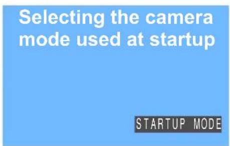 Selecting the Camera Mode Used at Startup STARTUP MODE