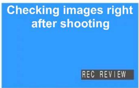 Checking Images Right After Shooting REC REVIEW